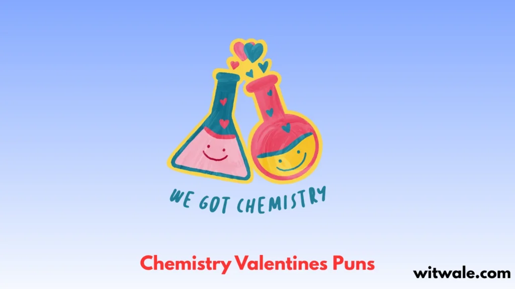 Chemistry Valentines Puns