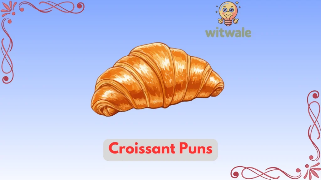 croissant puns
