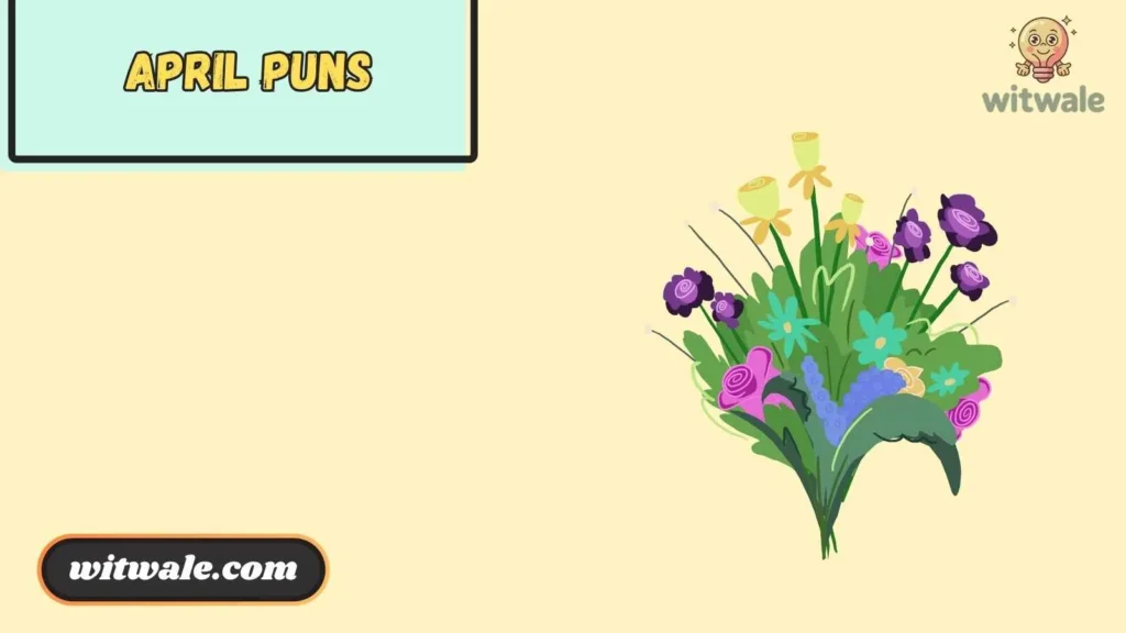 Flower & Garden April Puns