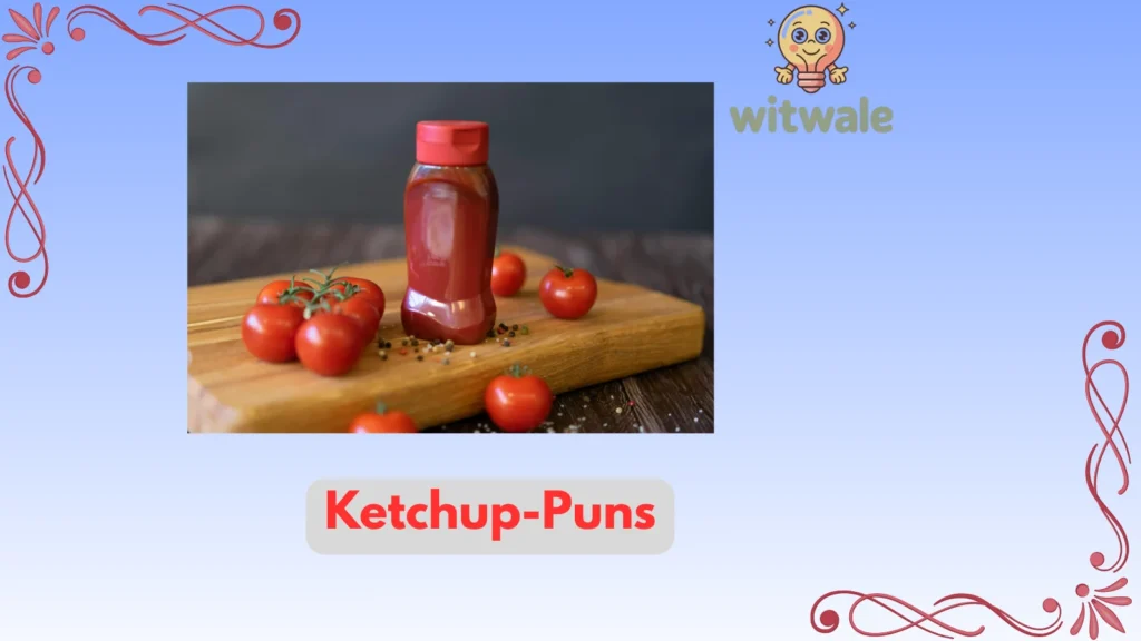 ketchup puns