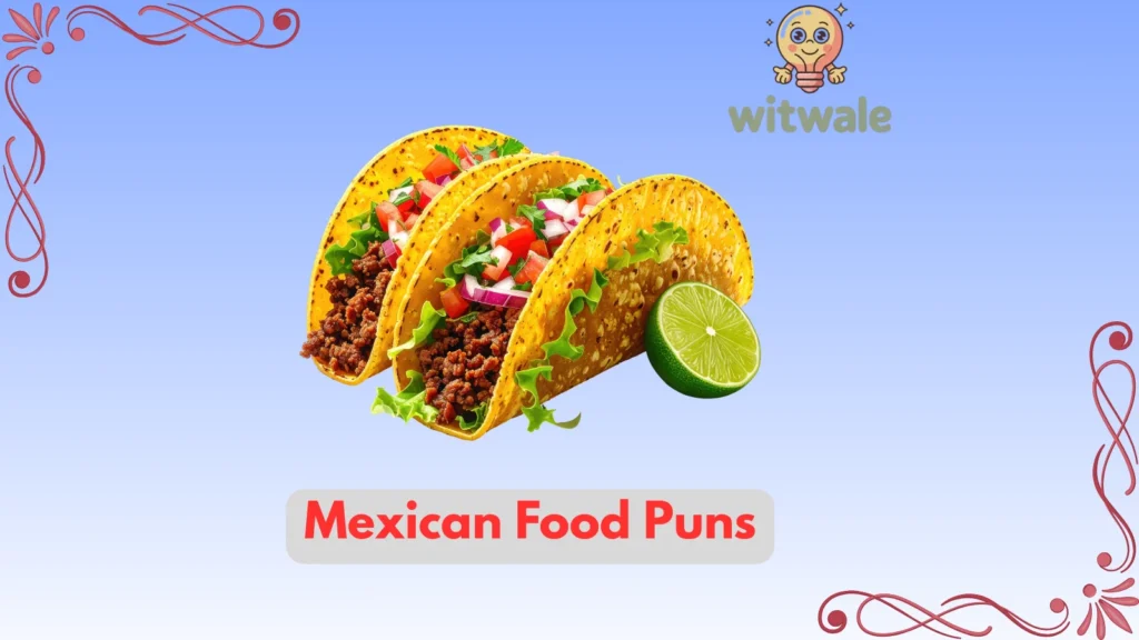 Mexican food puns