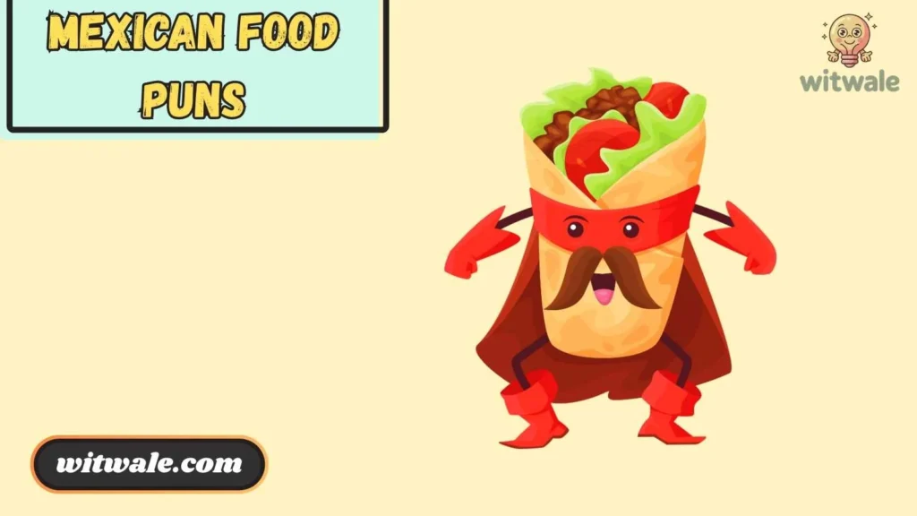 Mexican food puns one liners