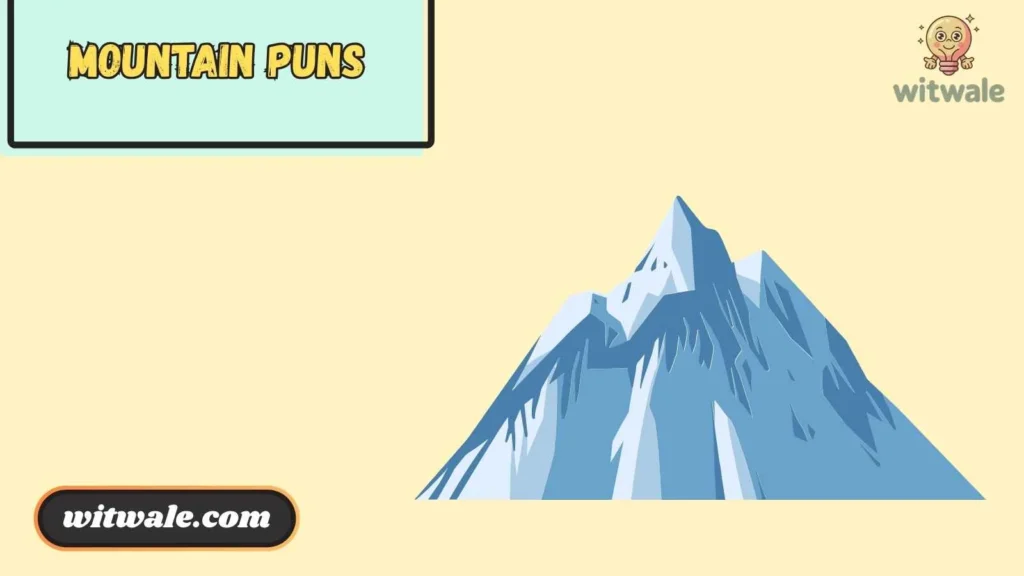 Mountain puns one liners