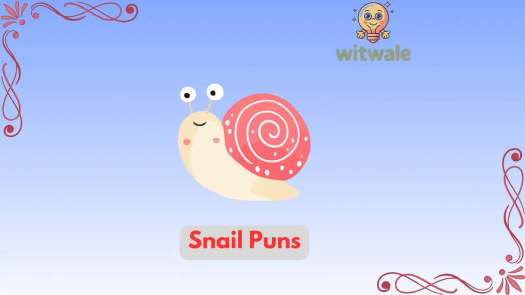 snail puns