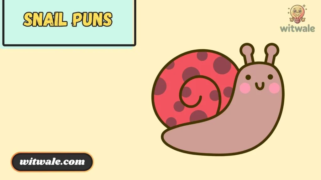 Snail Puns Captions