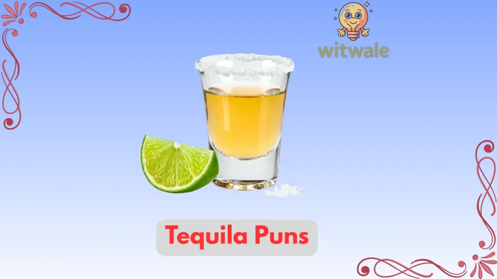 Tequila puns