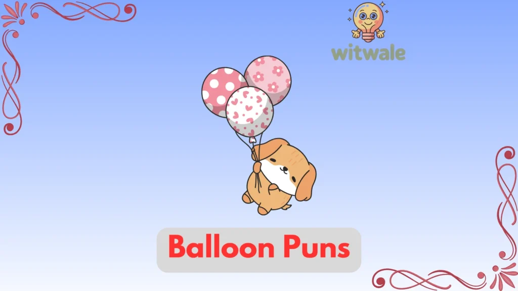 Balloon Puns