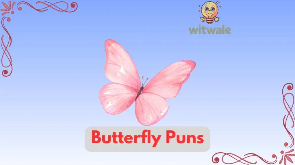 Butterfly Puns