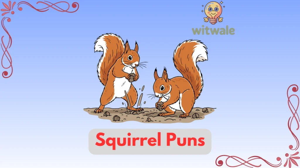 Squirrel Puns