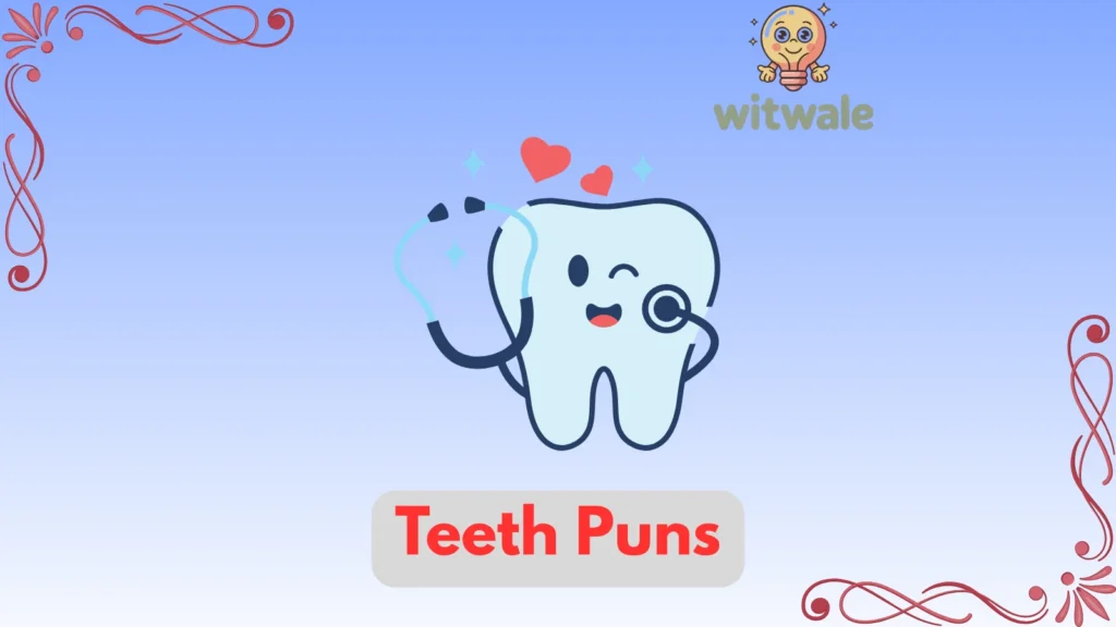 Teeth Puns