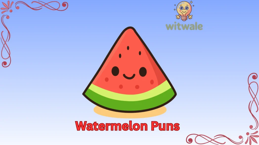 Watermelon Puns