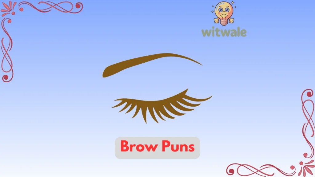Brow Puns