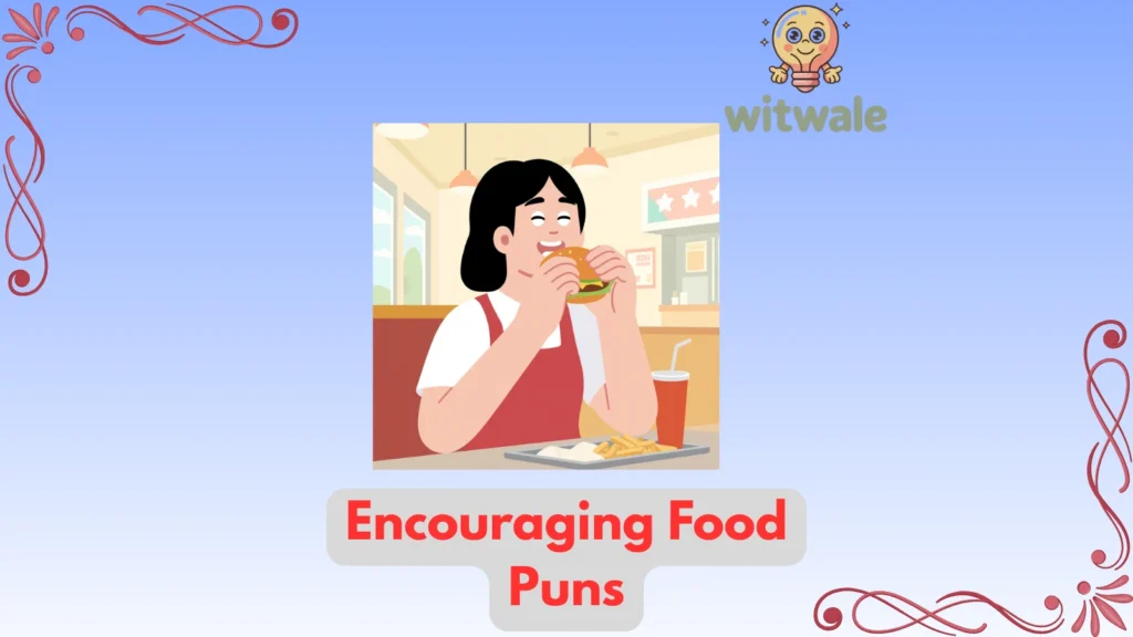 Encouraging Food Puns