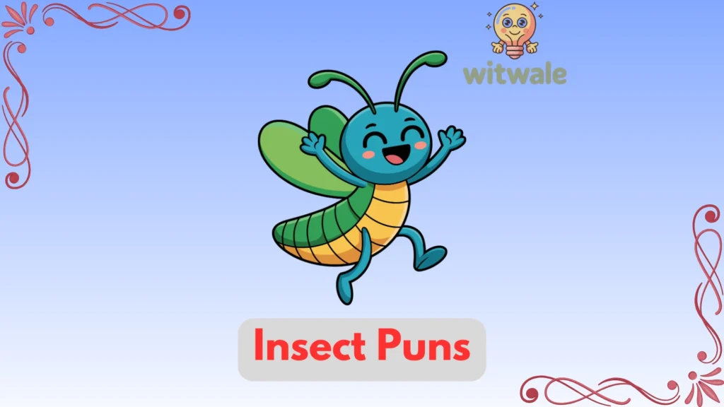 Insect Puns