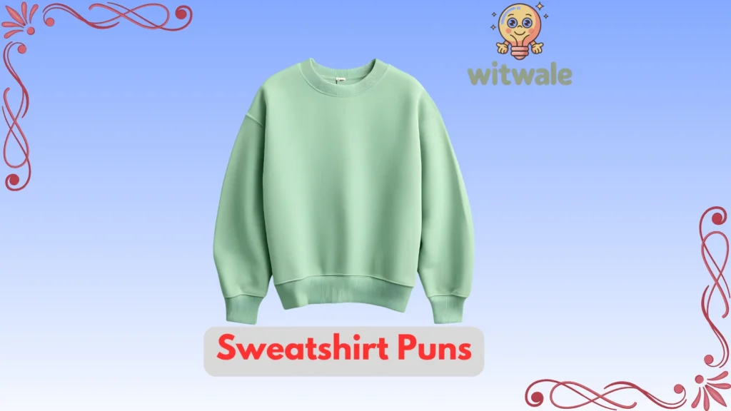 Sweatshirt Puns