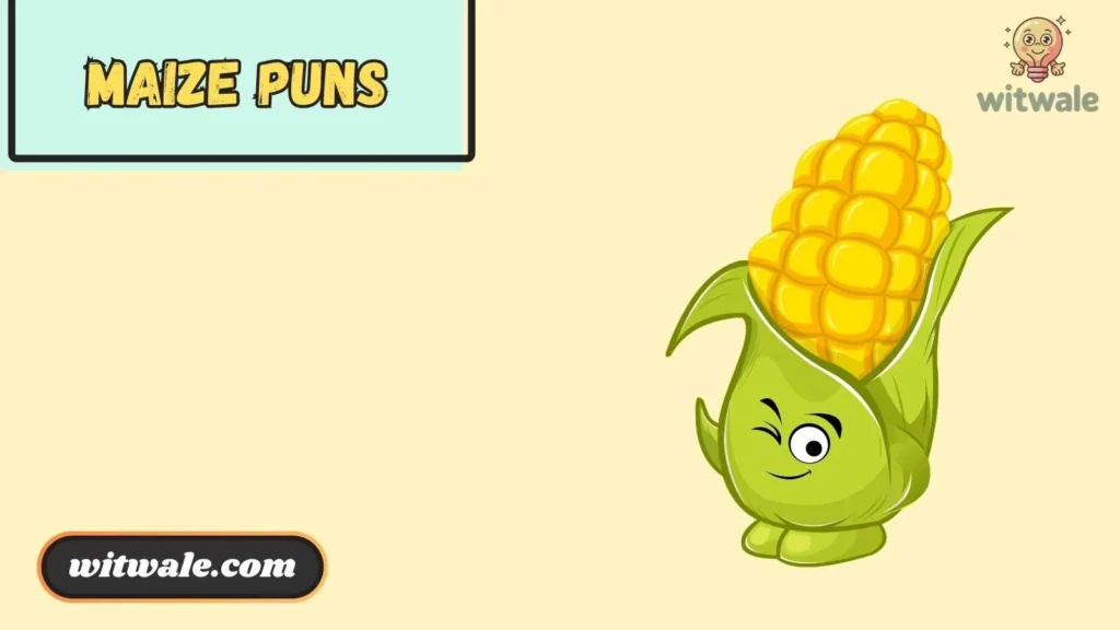 Maize Puns