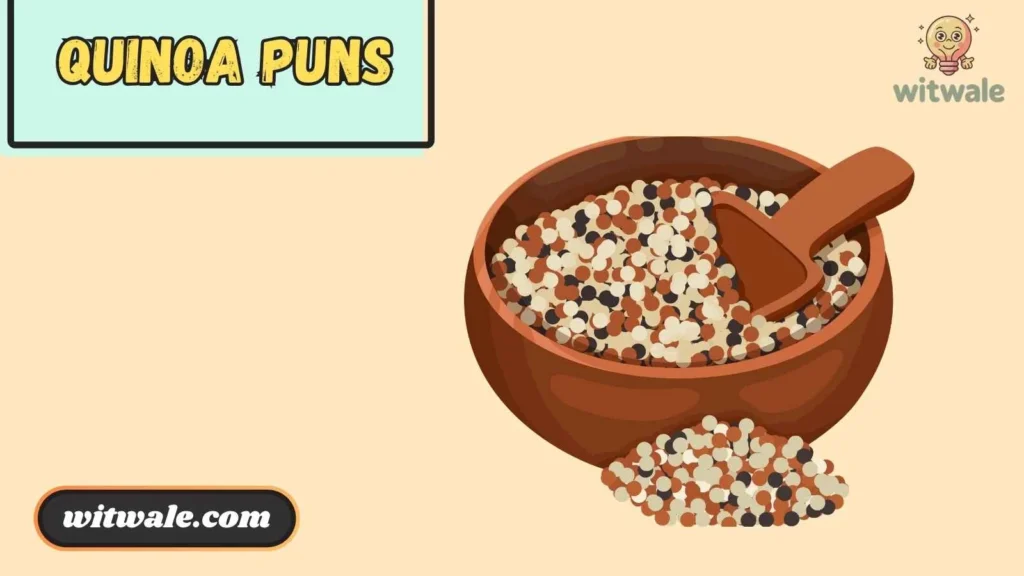 Quinoa Puns