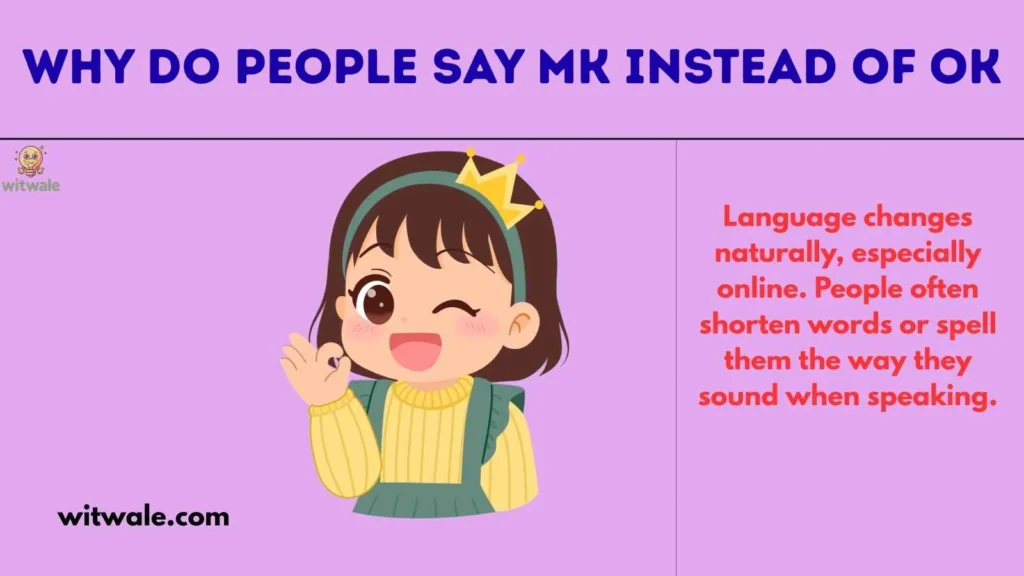 Why Do People Say MK Instead of OK