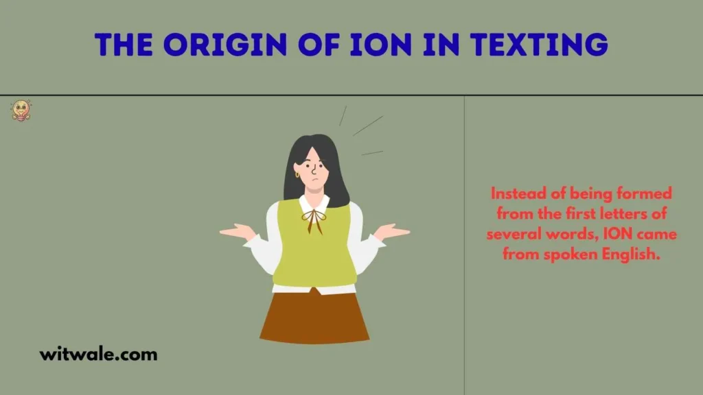 The Origin of ION in Texting