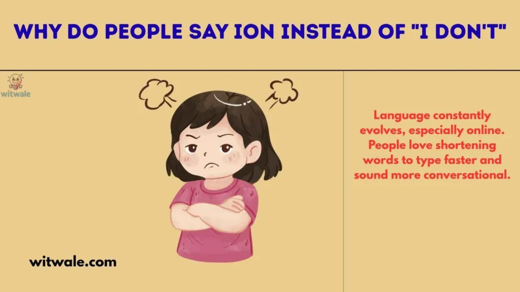 Why Do People Say ION Instead of "I Don't"